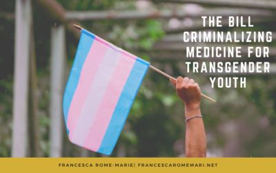 The Bill Criminalizing Medicine for Transgender Youth